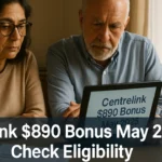 Centrelink $890 Bonus Payment May 2025 – Eligibility, Payout Dates & Benefits