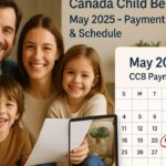Canada Child Benefit (CCB) May 2025: Payment Schedule and Increase Details